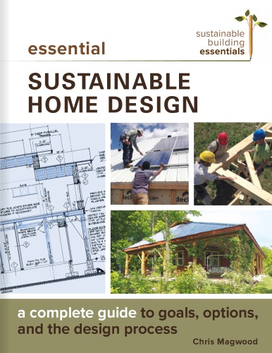 Essential sustainable home design: a complete guide to goals, options, and the design process