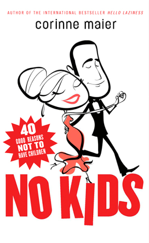 No kids: 40 good reasons not to have children