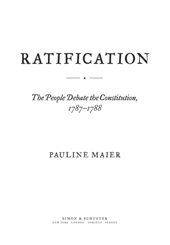 Ratification: the people debate the constitution, 1787-1788
