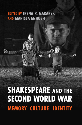 Shakespeare and the Second World War: Memory, Culture, Identity
