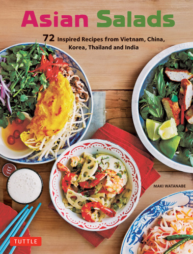 Asian salads: 72 inspired recipes from Vietnam, China, Korea Thailand and India