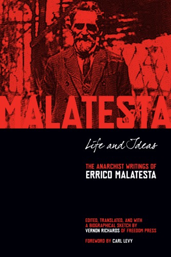 Life and ideas: the anarchist writings of Errico Malatesta