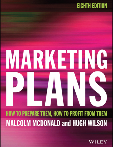 Marketing Plans 8e: How to Prepare Them, How to Profit from Them