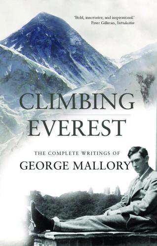 Climbing Everest: the last, for better or worse: The Complete Writings of George Leigh Mallory