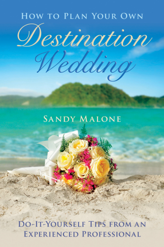 How to plan your own destination wedding: do-it-yourself tips from an experienced professional