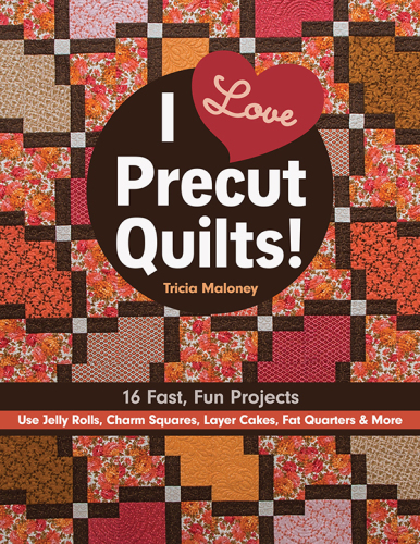 I Love Precut Quilts!: 16 Fast, Fun Projects * Use Jelly Rolls, Charm Squares, Layer Cakes, Fat Quarters & More