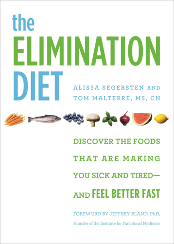 The elimination diet: discover the foods that are making you sick and tired--and feel better fast