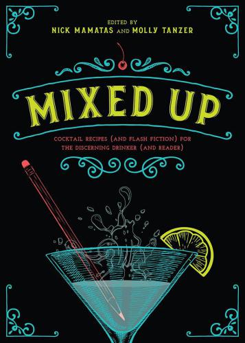 Mixed up: cocktail recipes (and flash fiction) for the discerning drinker (and reader)