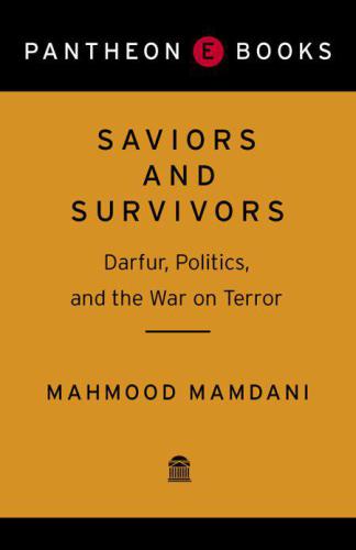 Saviors and Survivors: Darfur, Politics, and the War on Terror