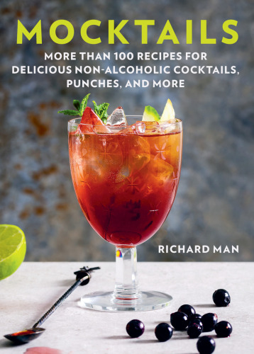 MOCKTAILS: more than 100 recipes for delicious non-alcoholic cocktails, punches, and more