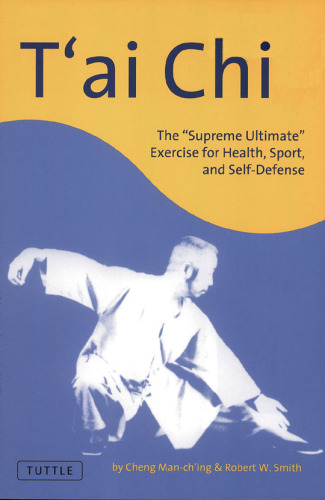 T'ai Chi: the ''Supreme Ultimate'' Exercise for Health, Sport, and SelfDefense