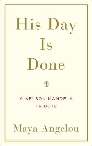 His day is done: a Nelson Mandela Tribute