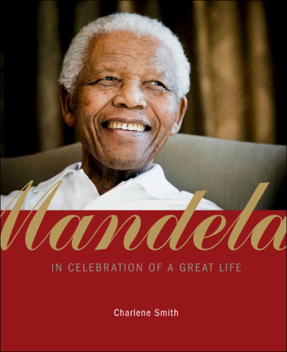 Mandela: in celebration of a great life