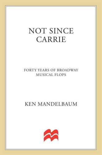Not Since Carrie: Forty Years of Broadway Musical Flops