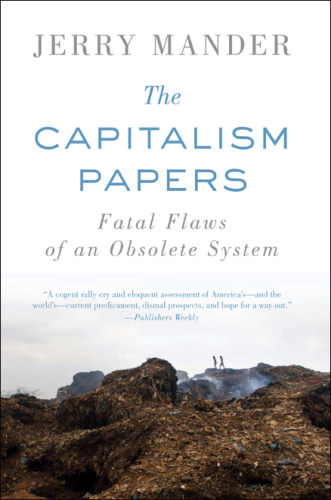 The Capitalism Papers: Fatal Flaws of an Obsolete System