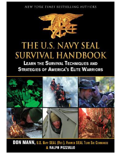 The U.S. Navy SEAL survival handbook: learn the survival techniques and strategies of America's elite warriors