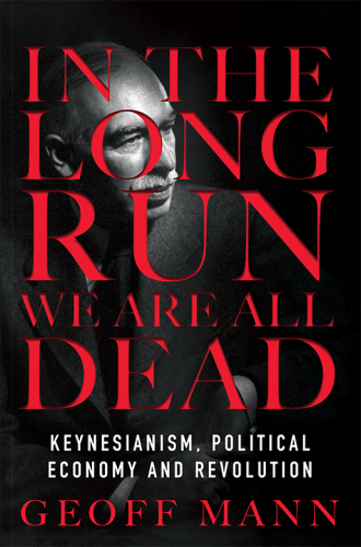 In the long run we're all dead. Keynesianism, political economy and revolution