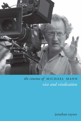 The cinema of Michael Mann: vice and vindication