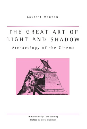 The Great Art of Light and Shadow: Archaeology of the Cinema