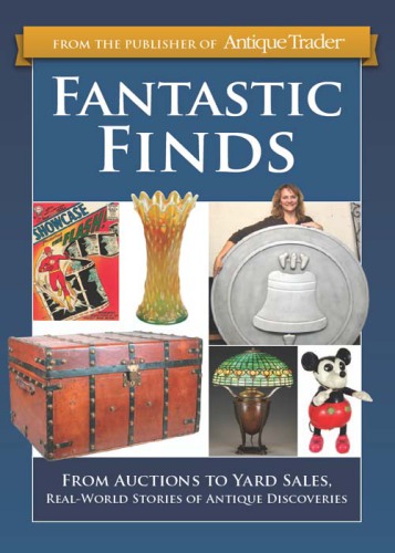 Fantastic finds: from auctions to yard sales, real-world stories of antique discoveries