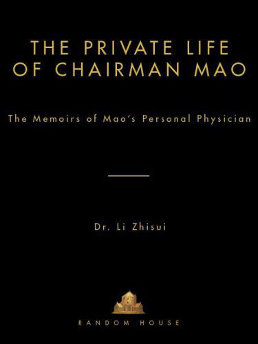 The private life of Chairman Mao: the memoirs of Mao's personal physician