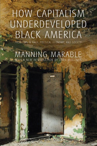 How capitalism underdeveloped Black America: problems in race, political economy, and society