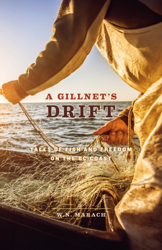 A gillnet's drift: tales of fish and freedom on the BC coast
