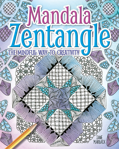 Mandala Zentangle: The Mindful Way to Creativity