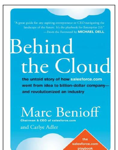 Behind the cloud: the untold story of how salesforce.com went from idea to billion-dollar company-and revolutionized an industry