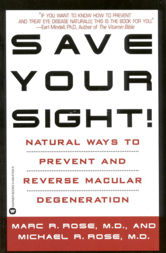 Save your sight!: natural ways to prevent and reverse macular degeneration
