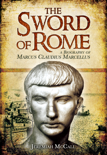 The sword of Rome: a biography of Marcus Claudius Marcellus