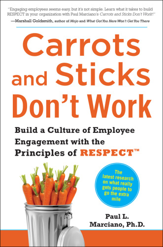 Carrots and sticks don't work: build a culture of employee engagements with the principles of RESPECT