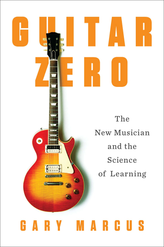 Guitar zero: the science of becoming musical at any age