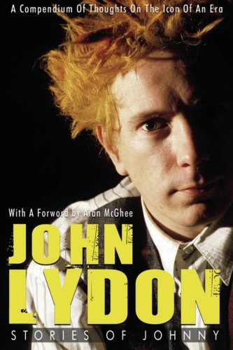 John Lydon: Stories of Johnny: A Compendium of Thoughts on the Icon of an Era: Stories of Johnny