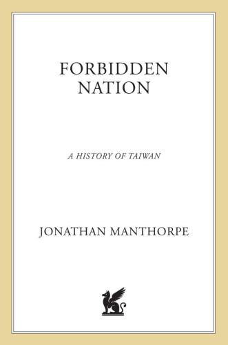 Forbidden Nation: A History of Taiwan