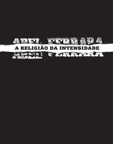 Abel Ferrara e a religião da intensidade