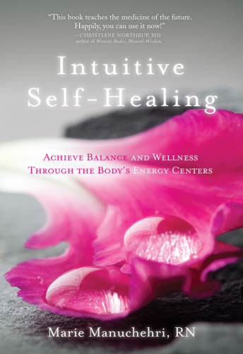Intuitive self-healing: achieve balance and wellness through the body's energy centers