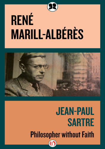 Jean-Paul Sartre: Philosopher without Faith