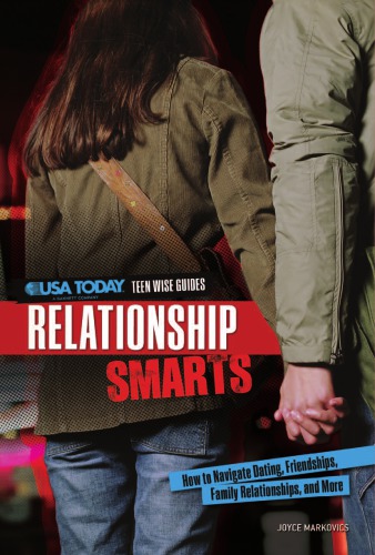 Relationship Smarts: How to Navigate Dating, Friendships, Family Relationships, and More