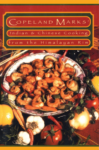 Copeland Marks' Indian & Chinese cooking from the Himalayan Rim