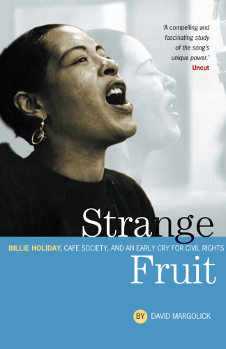 Strange fruit: Billie Holiday, Cafe? Society, and an early cry for civil rights