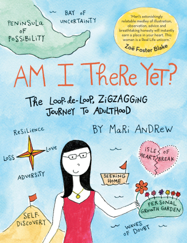 Am I there yet?: the loop-de-loop zig zagging journey to adulthood