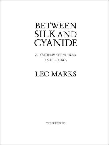 Between Silk and Cyanide: A Codemaker's War, 1941-1945