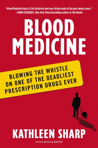 Blood feud: the man who blew the whistle on one of the deadliest prescription drugs ever