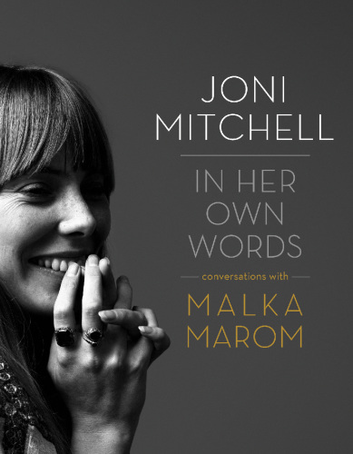 Joni Mitchell: in her own words: conversations with Malka Marom