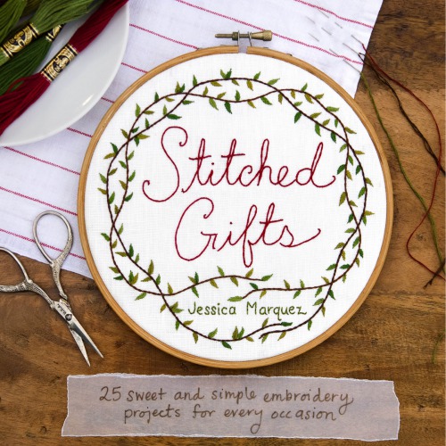 Stitched gifts: 25 sweet and simple embroidery projects for every occasion