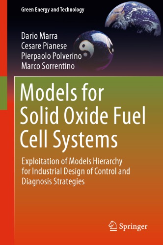 Models for solid oxide fuel cell systems: exploitation of models hierarchy for industrial design of control and diagnosis strategies