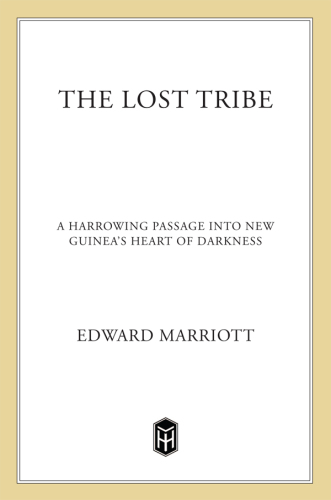 The lost tribe: a harrowing passage into New Guinea's heart of darkness