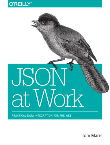 JSON at work: practical data integration for the web