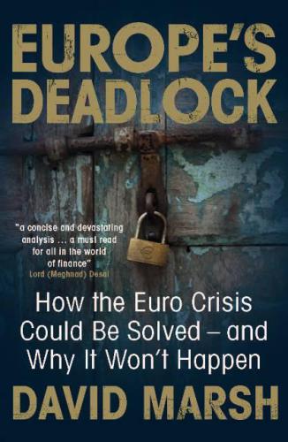 Europe's deadlock: how the euro crisis could be solved - and why it won't happen